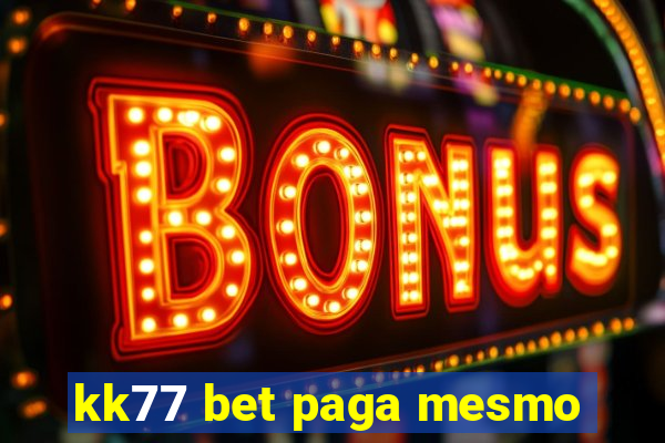 kk77 bet paga mesmo